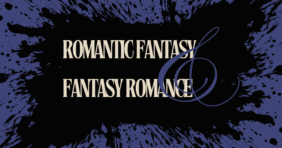 Difference between Romantic Fantasy and Fantasy Romance